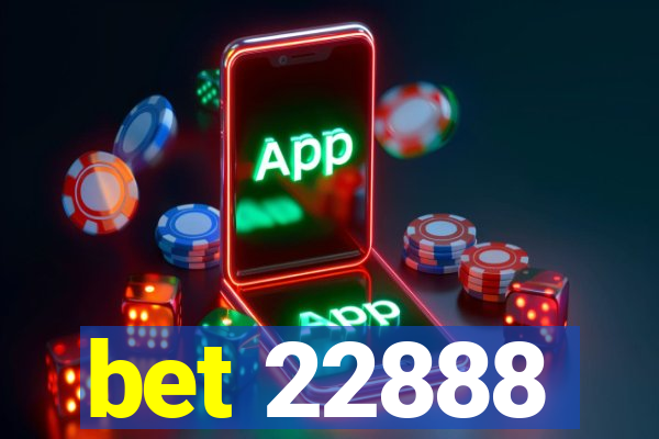 bet 22888